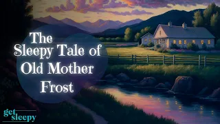 Classic Fairytale Story for Sleep | The Sleepy Tale of Old Mother Frost | Fairytale Bedtime Story
