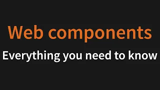Web Components: Everything you need to know