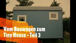 Vom Bauwagen zum Tiny House - #3 (Fenster einbauen) NEU
