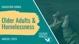 August 2023 Education Series: Older Adults & Homelessness