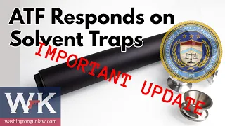 IMPORTANT UPDATE:  The ATF Responds on Solvent Traps