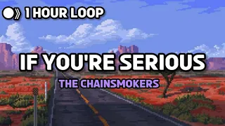 The Chainsmokers - If you're serious [1 hour loop] // lyrics