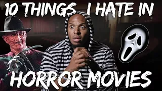 Ten Things I Hate in Horror Movies