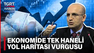 Mehmet Şimşek'ten Ekonomide Yeni Yol: Tek Haneli Enflasyon Vurgusu - TGRT Haber