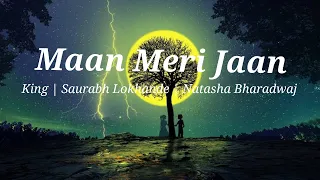 Maan Meri Jaan (Lyrics) | King, Saurabh Lokhande, Natasha Bharadwaj