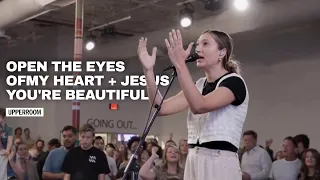 Open The Eyes Of My Heart + Jesus You’re Beautiful - UPPERROOM