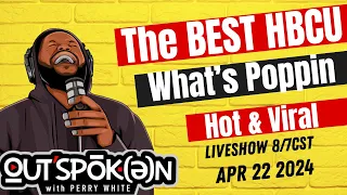 The Best HBCU, Whats Popping, Hot & Viral | OUTSPOKEN