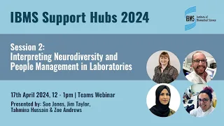 IBMS Support Hubs 2024 Session 2: Interpreting Neurodiversity and People Management in Laboratories