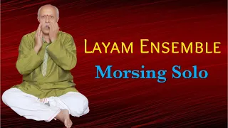Morsing solo - Sri VS Ramesh - Layam Ensemble