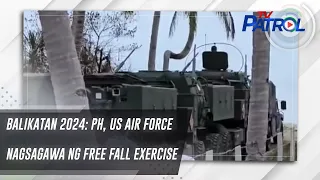 Balikatan 2024: PH, US Air Force nagsagawa ng free fall exercise | TV Patrol