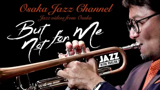 But Not for Me - Osaka Jazz Channel - Jazz @ the Parlor 2021.8.19