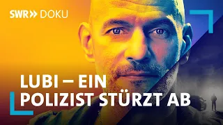 Lubi – Ein Polizist stürzt ab | Doku-Serie | Folge 1/4 "Der Bulle"  | SWR Doku