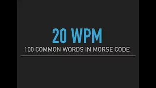 100 most common English words in Morse Code @20wpm