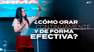 ¿CÓMO ORAR CONTINUAMENTE Y DE FORMA EFECTIVA? - Pastora Yesenia Then