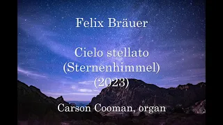 Felix Bräuer — Cielo stellato (Sternenhimmel) (2023) for organ