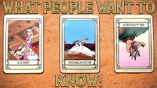 PICK A CARD : WHAT DO PEOPLE WANT TO KNOW!
