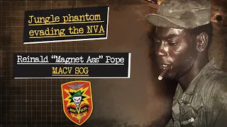 Jungle phantom evading the NVA: MSG Reinald "Magnet Ass" Pope, MACV SOG