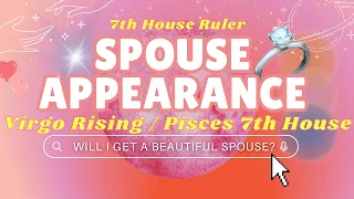 7TH LORD RULER FUTURE SPOUSE APPEARANCE: for Virgo Risings or Pisces in 7th House! 💍💘