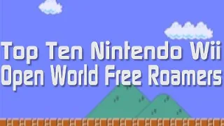 Top Ten Open World Free Roam Wii Games