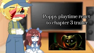 |~Poppy playtime react to chapter 3 trailer~|~my au~|~read desc~|~poppy playtime gacha~|