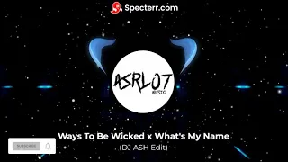 Ways To Be Wicked x What's My Name (DJ ASH Edit) || [Minimal/Melbourne Bounce]