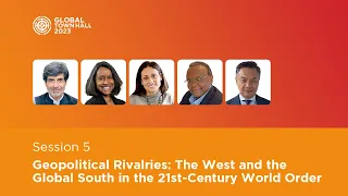 GTH 2023 – Session 5: Geopolitical Rivalries: The West and the Global South in the 21st Century