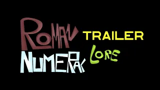 Roman Numeral Lore TRAILER