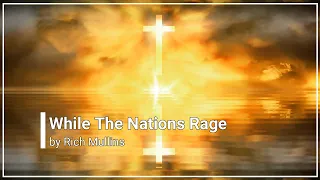 While The Nations Rage Rich Mullins with Lyrics (4K)