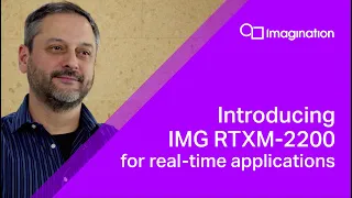 Introducing IMG RTXM-2200 for real-time applications