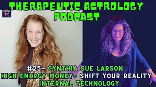 #25 - Cynthia Sue Larson - High Energy Money - Shift Your Reality Through Internal Technology -...