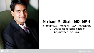 Nishant Shah | Quantitative Coronary Flow Capacity by PET: An Imaging Biomarker of CV Risk