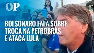 Bolsonaro fala sobre troca na Petrobras e ataca Lula