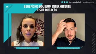 Benefícios do Jejum Intermitente e sua duração - Eduardo Rodrigues convida Dra. Maíra Soliani