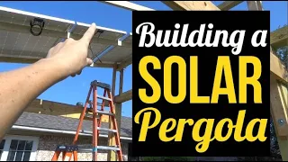 Building a Solar Pergola