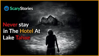 Never stay in The Hotel At Lake Tahoe. |scary stories from reddit