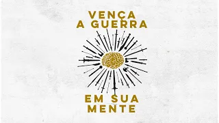 Vença a Guerra em Sua Mente