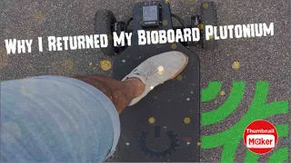 Why I Returned My Bioboard Plutonium