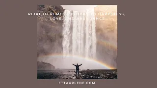 Reiki To Remove Blocks To Happiness Love And Abundance