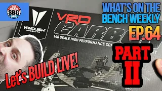 Vanquish VRD Carbon Build Part Deux - LIVE!