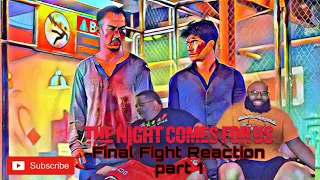 The Night Comes for Us Final Fight Reaction Part 1
