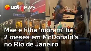 Mãe e filha 'moram' em McDonald's do Leblon há dois meses: 'Abaladas com exposição', diz testemunha