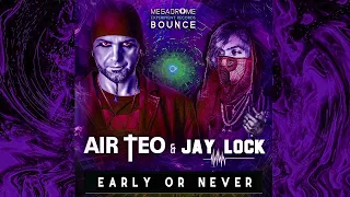 DJ AIR TEO & JAY LOCK - EARLY OR NEVER (EARLY HARDSTYLE)