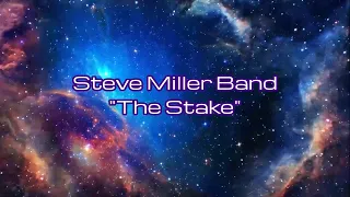 Steve Miller Band - "The Stake" HQ/With Onscreen Lyrics!