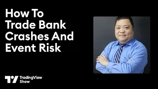 How To Trade Bank Crashes and Event Risk - The TradingView Show Episode 7 With Jim Huang