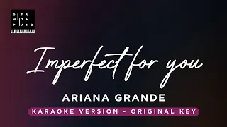 Imperfect for you - Ariana Grande (Original Key Karaoke) - Piano Instrumental Cover with Lyrics