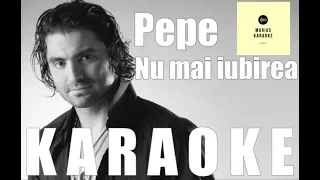 Pepe - Nu mai iubirea KARAOKE/NEGATIV