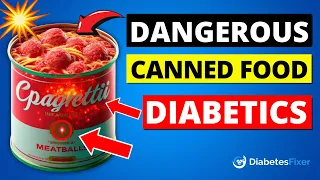 Top 7 WORST Canned Foods Diabetics Should Avoid Immediately