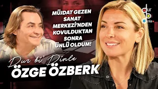 ÖZGE ÖZBERK "BİZİM EVİN ANNESİ BABAMDI!"