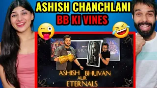 Ashish Bhuvan aur Eternals | ashish chanchlani vines BB Ki Vines Reaction  !!