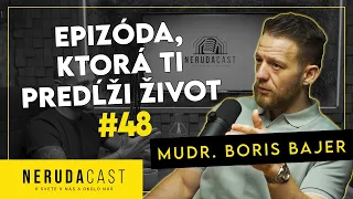 NERUDACAST 48: BORIS BAJER - EPIZÓDA, KTORÁ TI PREDĹŽI ŽIVOT